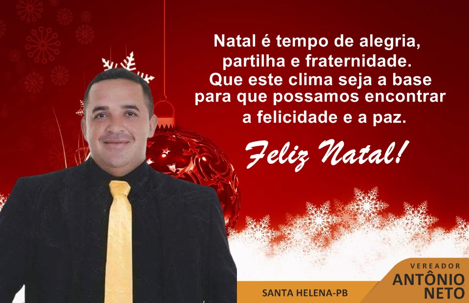 Mensagem de um Feliz Natal do vereador Antônio Neto da cidade de Santa  Helena; Confira - Blog do Fabio Kamoto