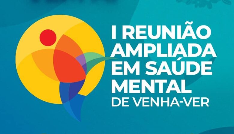 VV 780x447 - Prefeitura de Venha-Ver promoverá 1ª reunião ampliada sobre saúde mental.